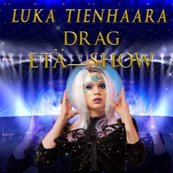 Luka Tienhaara Drag Etä-Show